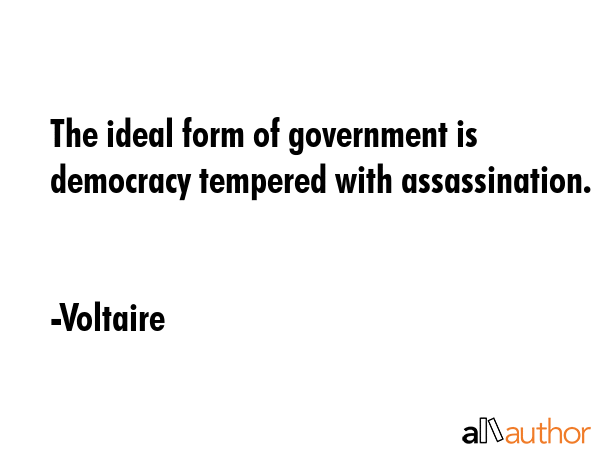 The ideal form of government is democracy tempered with assassination. - Voltaire Quote GIF