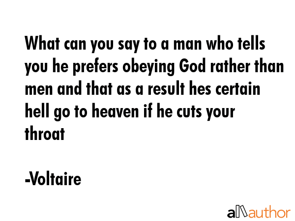 What can you say to a man who tells you he prefers obeying God rather than men and that as a result... - Voltaire Quote GIF