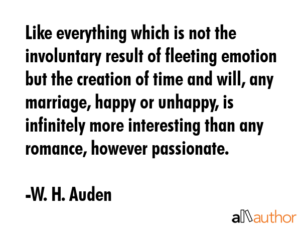 Like everything which is not the involuntary result of fleeting emotion but the creation of time... - W. H. Auden Quote GIF