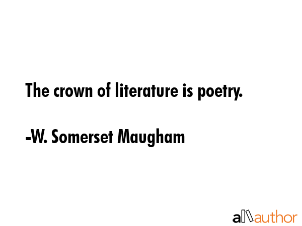 The crown of literature is poetry. - W. Somerset Maugham Quote GIF