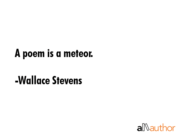 A poem is a meteor. - Wallace Stevens Quote GIF