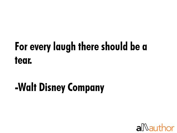 For every laugh there should be a tear. - Walt Disney Company Quote GIF