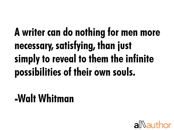 A writer can do nothing for men more necessary, satisfying, than just simply to reveal to them the... - Walt Whitman Quote GIF