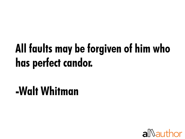 All faults may be forgiven of him who has perfect candor. - Walt Whitman Quote GIF
