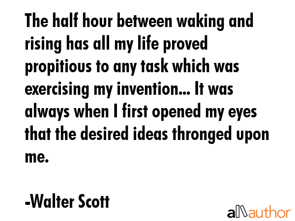 The half hour between waking and rising has all my life proved propitious to any task which was... - Walter Scott Quote GIF