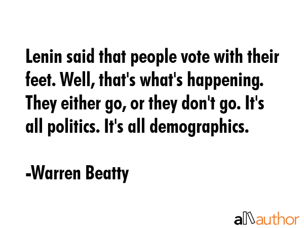 Lenin said that people vote with their feet. Well, that\