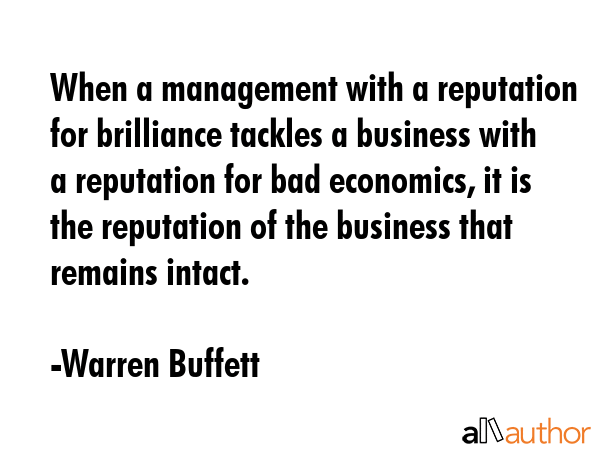 When a management with a reputation for brilliance tackles a business with a reputation for bad... - Warren Buffett Quote GIF