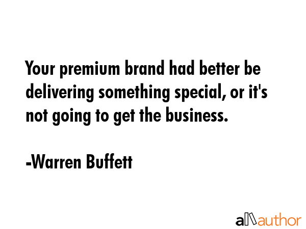 Your premium brand had better be delivering something special, or it\