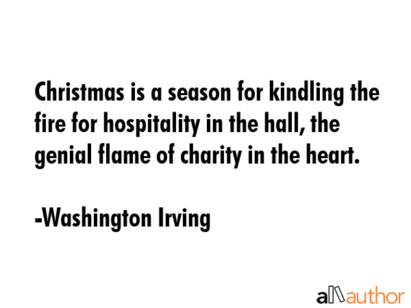 Christmas is a season for kindling the fire for hospitality in the hall, the genial flame of... - Washington Irving Quote GIF