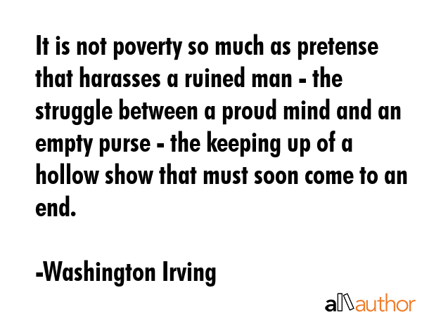 washington irving quote it is not poverty so much as