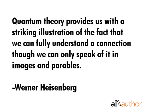 Quantum theory provides us with a striking illustration of the fact that we can fully understand a... - Werner Heisenberg Quote GIF