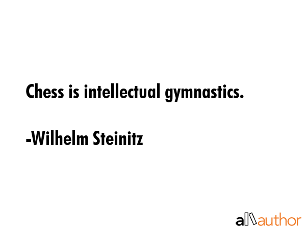 Chess is intellectual gymnastics. - Wilhelm Steinitz Quote GIF