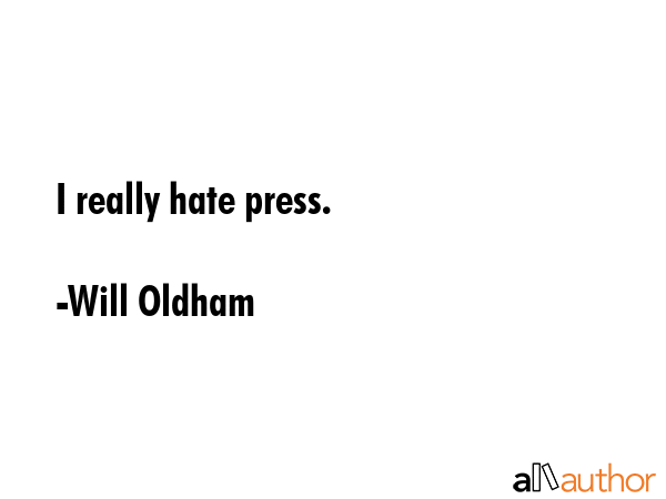 I really hate press. - Will Oldham Quote GIF