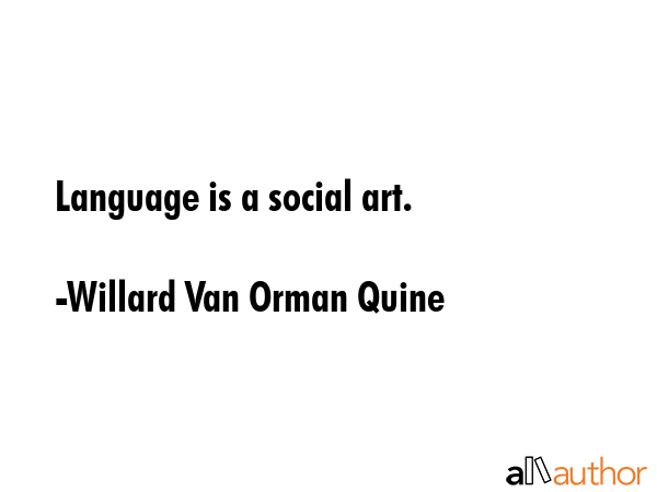 Language is a social art. - Willard Van Orman Quine Quote GIF