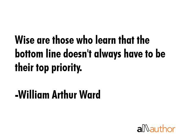 Wise are those who learn that the bottom line doesn\