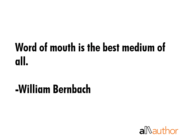 Word of mouth is the best medium of all. - William Bernbach Quote GIF