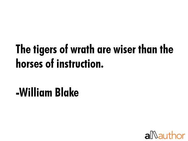 The tigers of wrath are wiser than the horses of instruction. - William Blake Quote GIF