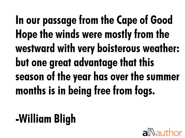 In our passage from the Cape of Good Hope the winds were mostly from the westward with very... - William Bligh Quote GIF
