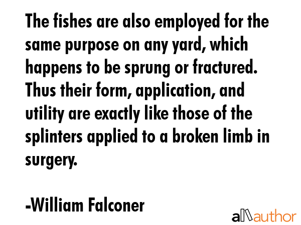 The fishes are also employed for the same purpose on any yard, which happens to be sprung or... - William Falconer Quote GIF
