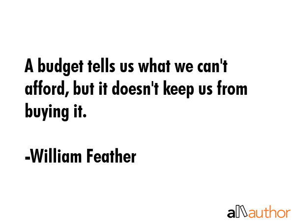 A budget tells us what we can\