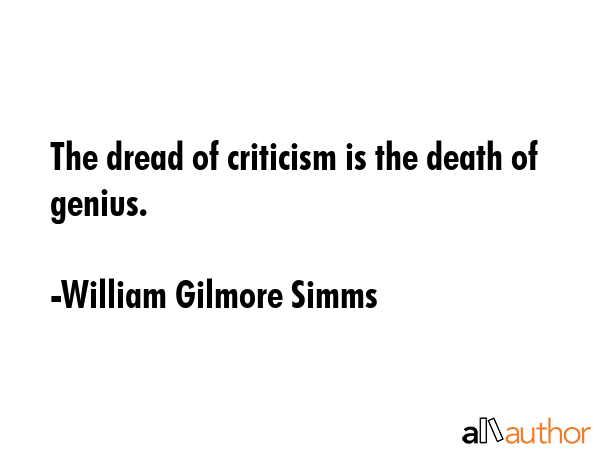 The dread of criticism is the death of genius. - William Gilmore Simms Quote GIF