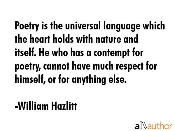 Poetry is the universal language which the heart holds with nature and itself. He who has a... - William Hazlitt Quote GIF