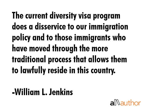The current diversity visa program does a disservice to our immigration policy and to those... - William L. Jenkins Quote GIF
