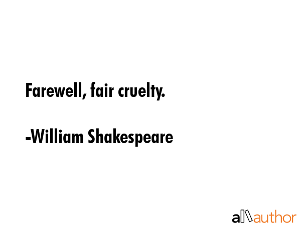 Farewell, fair cruelty. - William Shakespeare Quote GIF