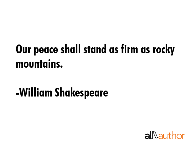 Our peace shall stand as firm as rocky mountains. - William Shakespeare Quote GIF