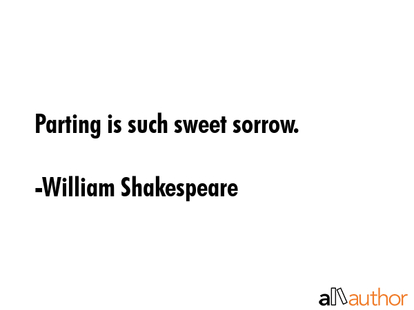 Parting is such sweet sorrow. - William Shakespeare Quote GIF