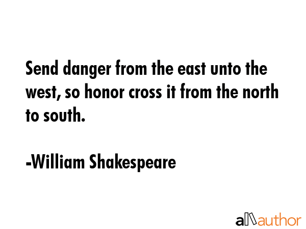 Send danger from the east unto the west, so honor cross it from the north to south. - William Shakespeare Quote GIF