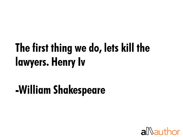 The first thing we do, lets kill the lawyers. Henry Iv - William Shakespeare Quote GIF