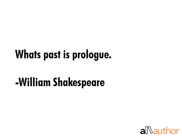 Whats past is prologue. - William Shakespeare Quote GIF