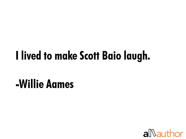I lived to make Scott Baio laugh. - Willie Aames Quote GIF
