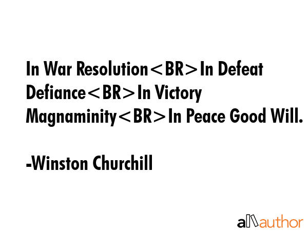 In War ResolutionIn Defeat DefianceIn Victory MagnaminityIn Peace Good Will. - Winston Churchill Quote GIF
