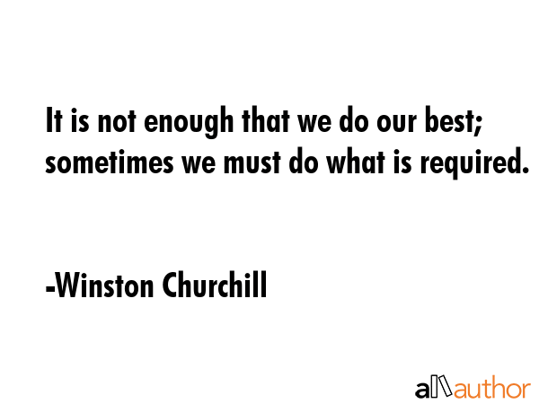 It is not enough that we do our best; sometimes we must do what is required. - Winston Churchill Quote GIF