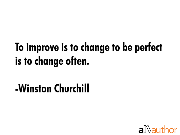 To improve is to change to be perfect is to change often. - Winston Churchill Quote GIF