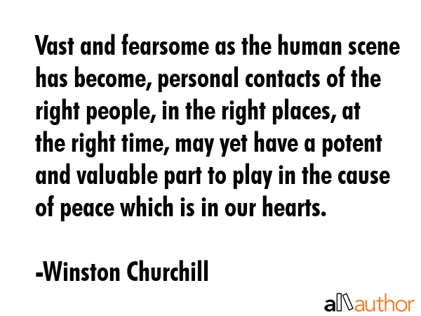 Vast and fearsome as the human scene has become, personal contacts of the right people, in the... - Winston Churchill Quote GIF