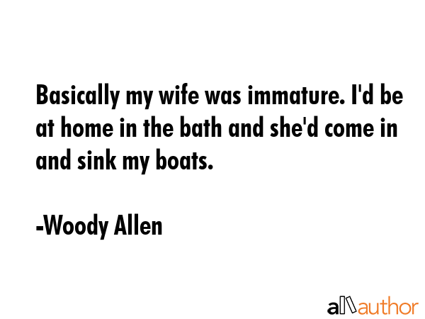 Basically my wife was immature. I\