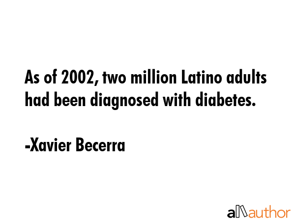 As of 2002, two million Latino adults had been diagnosed with diabetes. - Xavier Becerra Quote GIF