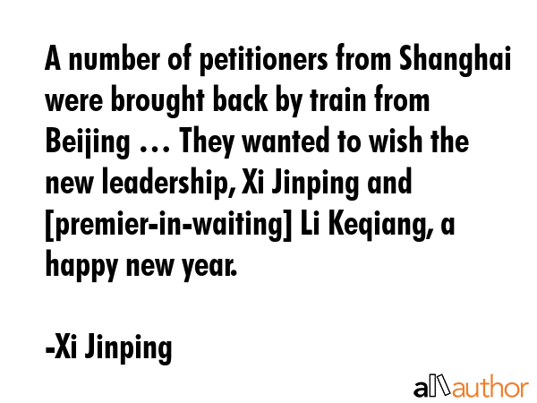 A number of petitioners from Shanghai were brought back by train from Beijing … They wanted to... - Xi Jinping Quote GIF