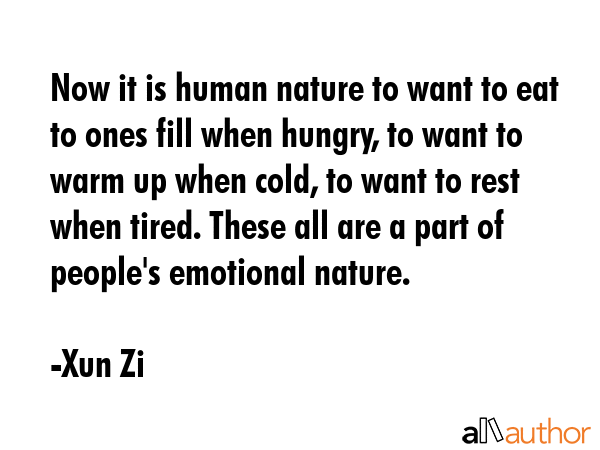 Now it is human nature to want to eat to ones fill when hungry, to want to warm up when cold, to... - Xun Zi Quote GIF