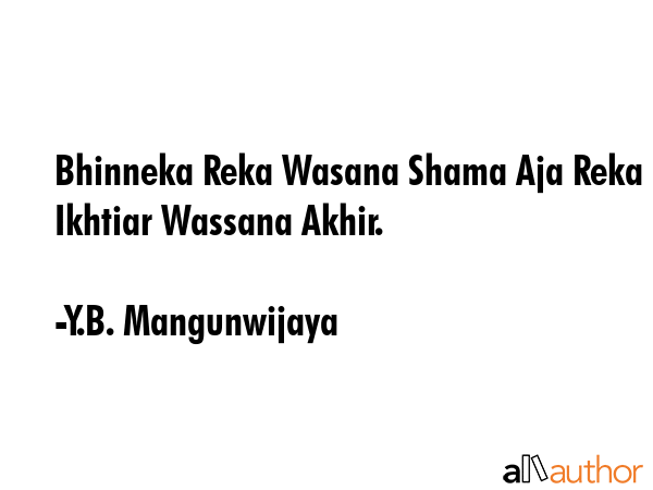 Bhinneka Reka Wasana Shama Aja Reka Ikhtiar Wassana Akhir. - Y.B. Mangunwijaya Quote GIF