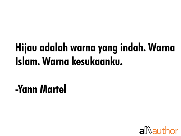 Hijau adalah warna yang indah. Warna Islam. Warna kesukaanku. - Yann Martel Quote GIF