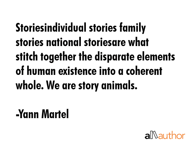 Storiesindividual stories family stories national storiesare what stitch together the disparate... - Yann Martel Quote GIF
