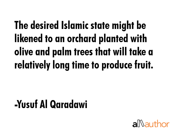 The desired Islamic state might be likened to an orchard planted with olive and palm trees that... - Yusuf Al Qaradawi Quote GIF