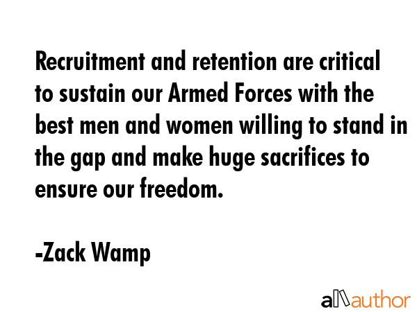 Recruitment and retention are critical to sustain our Armed Forces with the best men and women... - Zack Wamp Quote GIF