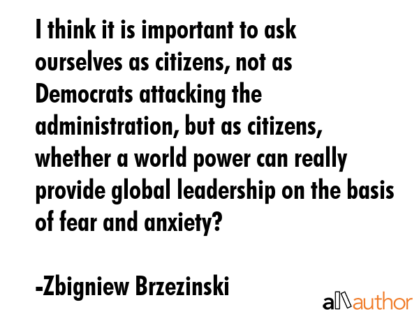 I think it is important to ask ourselves as citizens, not as Democrats attacking the... - Zbigniew Brzezinski Quote GIF