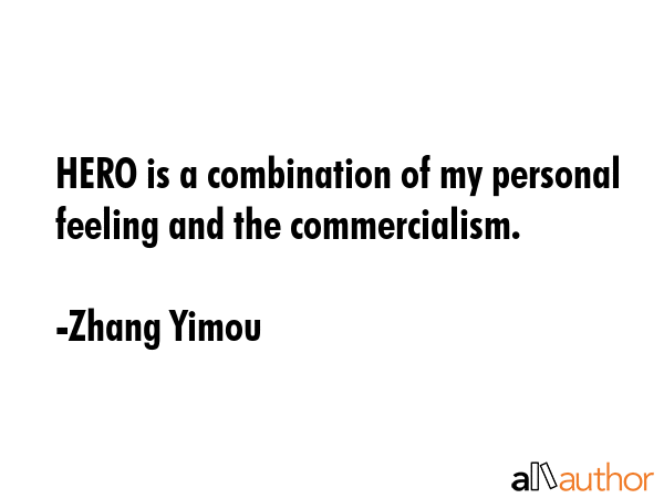 HERO is a combination of my personal feeling and the commercialism. - Zhang Yimou Quote GIF