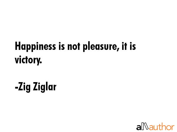 Happiness is not pleasure, it is victory. - Zig Ziglar Quote GIF